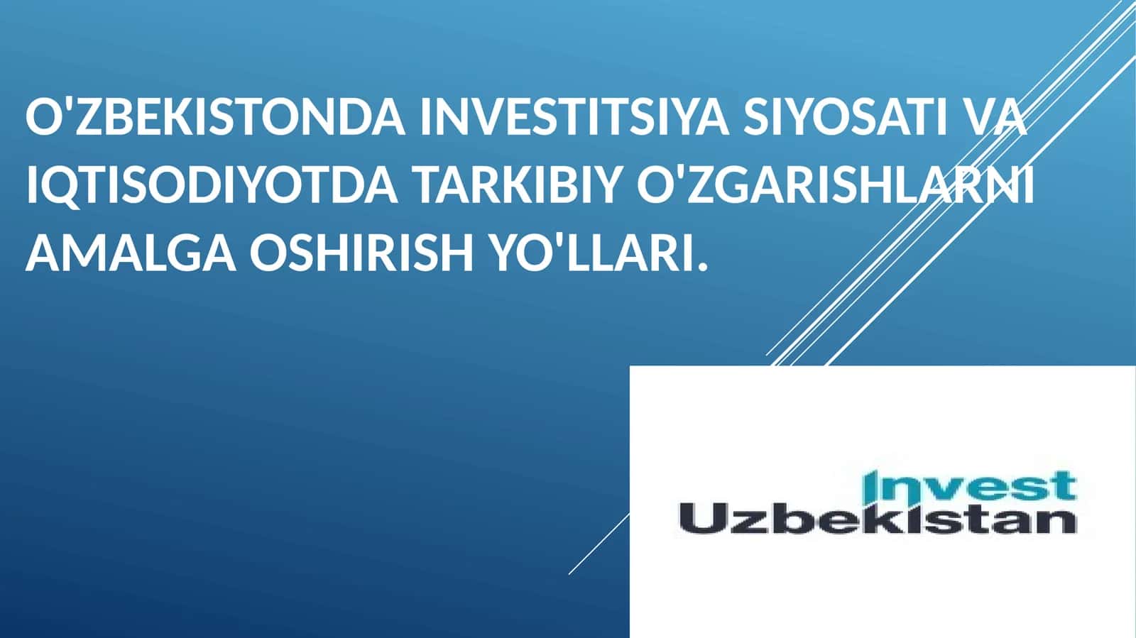 O'zbekistonda investitsiya siyosati va iqtisodiyotda tarkibiy o'zgarishlarni amalga oshirish yo'llari