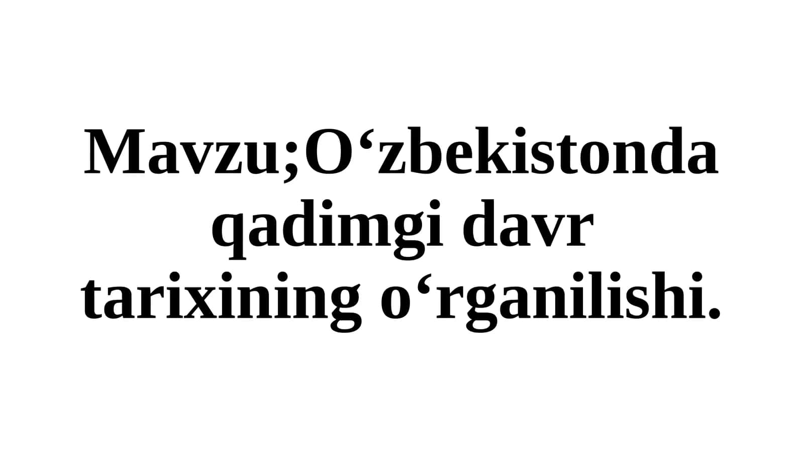 O‘zbekistonda qadimgi davr tarixining o‘rganilishi