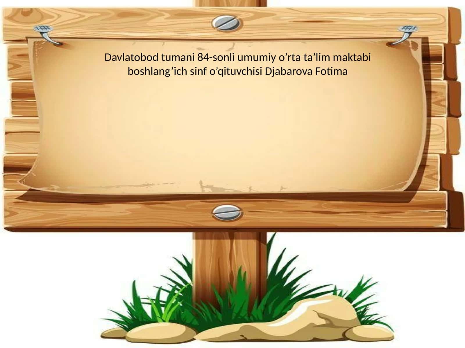 Davlatobod tumani 84-sonli umumiy o’rta ta’lim maktabi boshlang’ich sinf o’qituvchisi Djabarova Fotima
