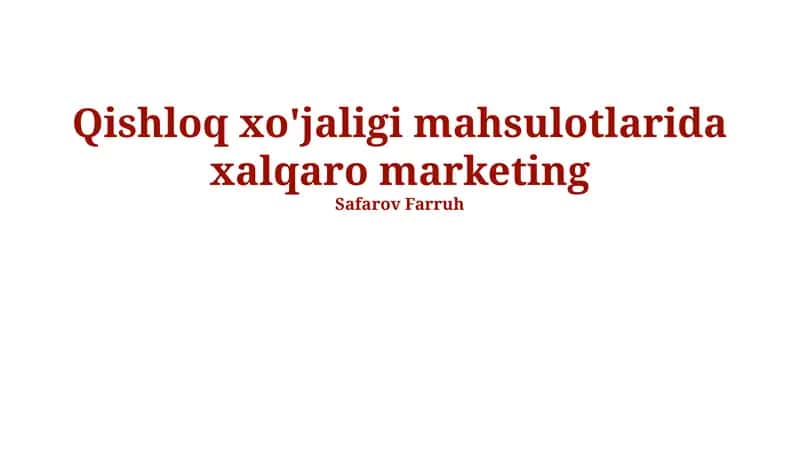 Qishloq xo'jaligi mahsulotlarida xalqaro marketing