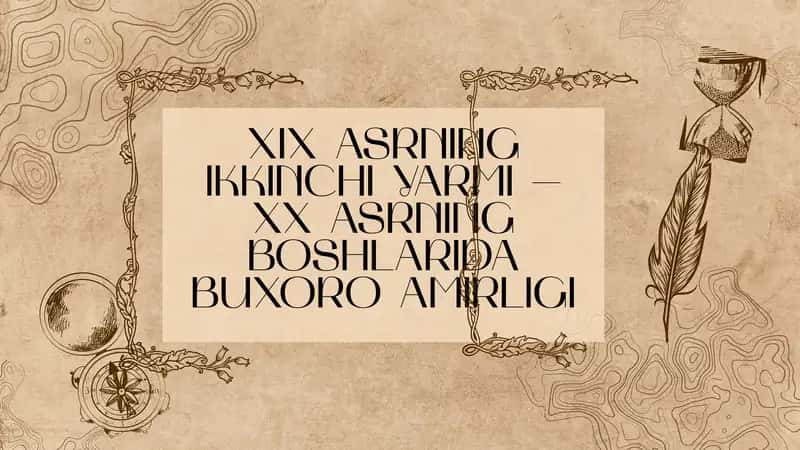 XIX ASRNING IKKINCHI YARMI – XX ASRNING BOSHLARIDA BUXORO AMIRLIGI