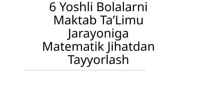 6 Yoshli Bolalarni Maktab TaʼLimu Jarayoniga Matematik Jihatdan Tayyorlash