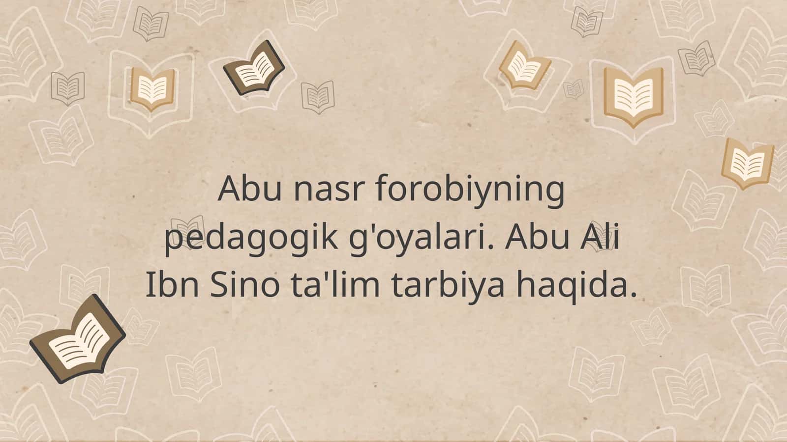 Abu nasr forobiyning pedagogik g'oyalari. Abu Ali Ibn Sino ta'lim tarbiya haqida
