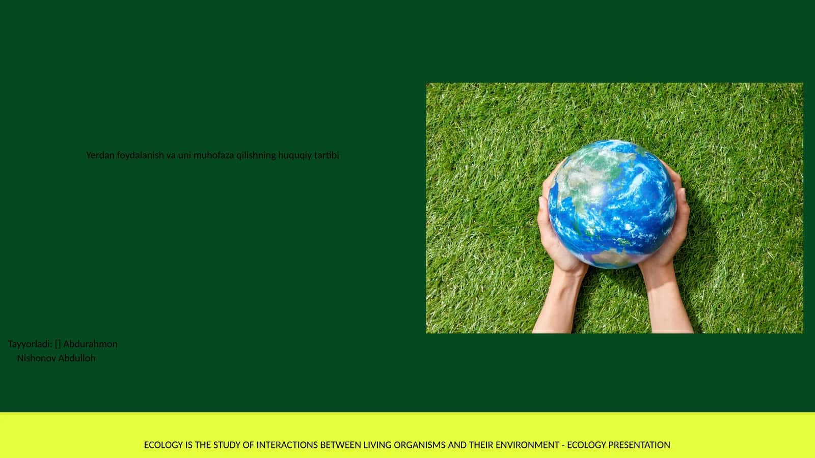 ECOLOGY IS THE STUDY OF INTERACTIONS BETWEEN LIVING ORGANISMS AND THEIR ENVIRONMENT
