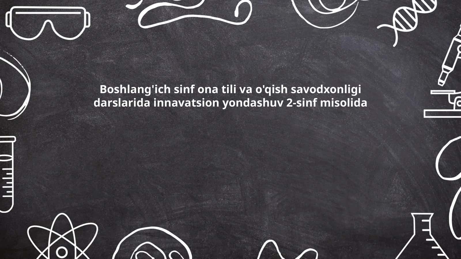 Boshlang'ich sinf ona tili va o'qish savodxonligi darslarida innavatsion yondashuv 2-sinf misolida