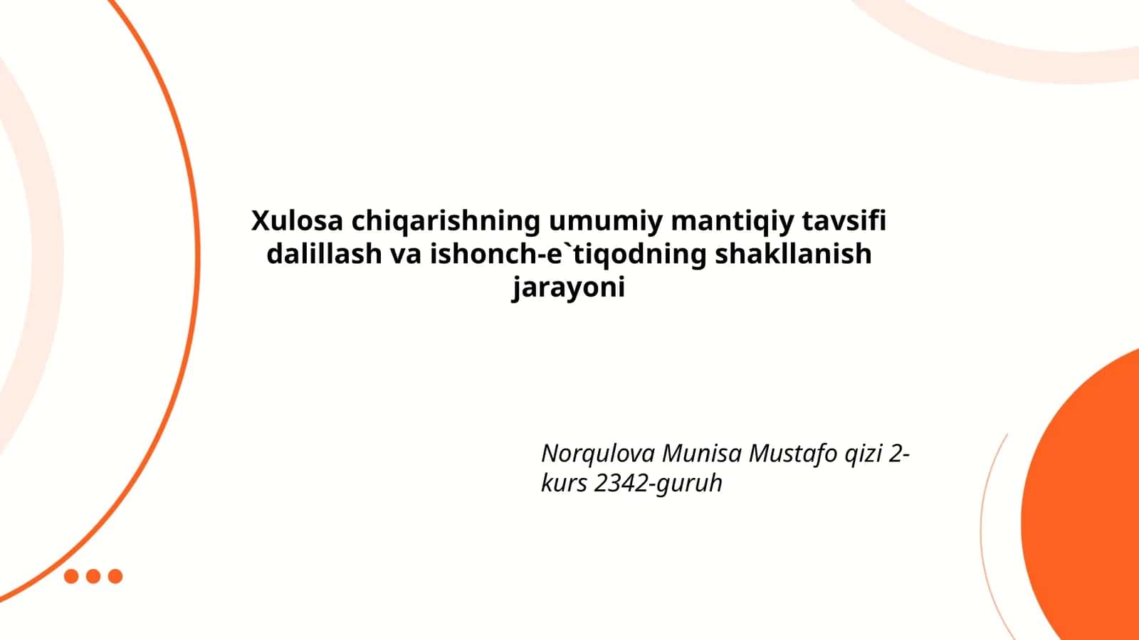 Xulosa chiqarishning umumiy mantiqiy tavsifi dalillash va ishonch-e`tiqodning shakllanish jarayoni