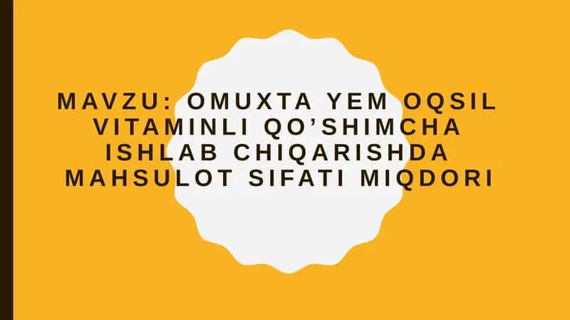 Omuxta yem oqsil vitaminli qo’shimcha ishlab chiqarishda mahsulot sifati miqdori