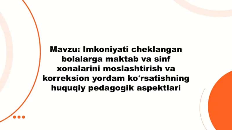 Imkoniyati cheklangan bolalarga maktab va sinf xonalarini moslashtirish va korreksion yordam koʻrsatishning huquqiy pedagogik aspektlari