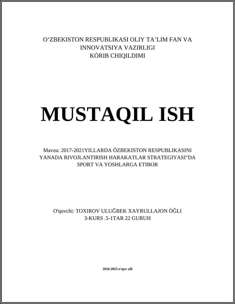 "MUSTAQIL ISH" Mavzu: 2017-2021YILLARDA ÒZBEKISTON RESPUBLIKASINI YANADA RIVOJLANTIRISH HARAKATLAR STRATEGIYASI"DA SPORT VA YOSHLARGA ETIBOR