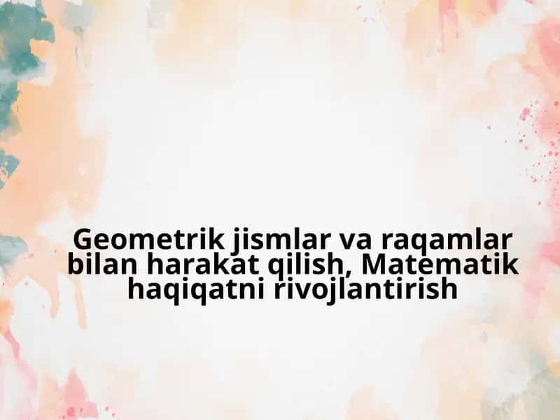 Geometrik jismlar va raqamlar bilan harakat qilish, Matematik haqiqatni rivoyatlash