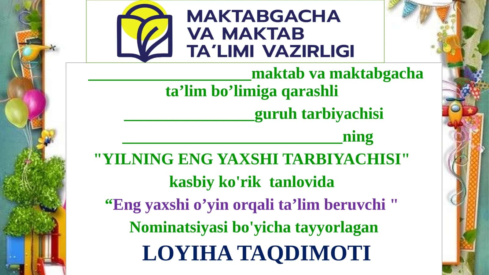 "Eng yaxshi o‘yin orqali ta’lim beruvchi" Nominatsiyasi bo‘yicha tayyorlagan LOYIHA TAQDIMOTI