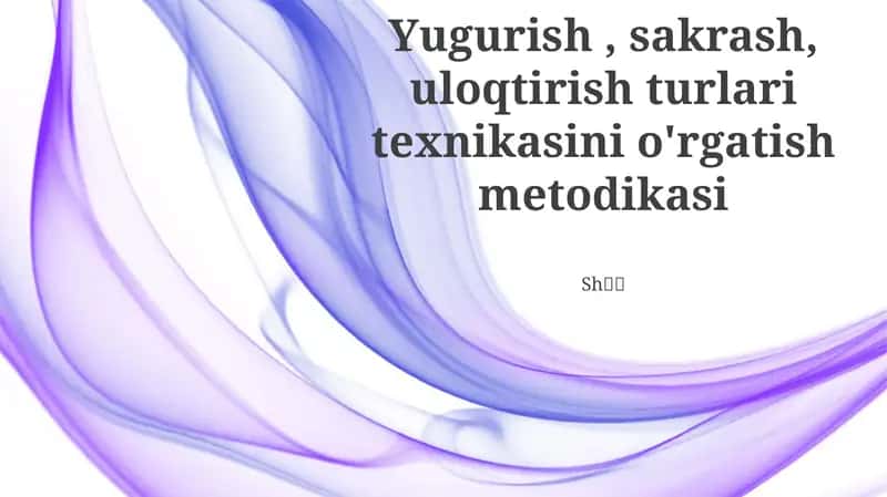 Yugurish, sakrash, uloqtirish turlari texnikasini o'rgatish metodikasi
