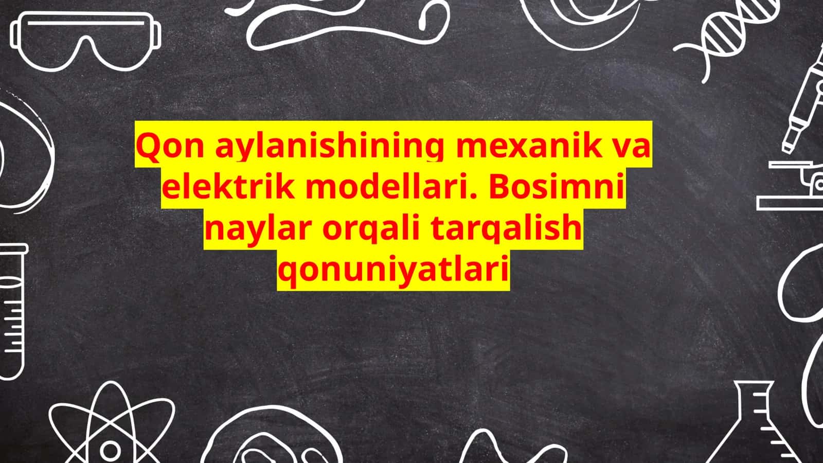 Qon aylanishining mexanik va elektrik modellari. Bosimni naylar orqali tarqalish qonuniyatlari
