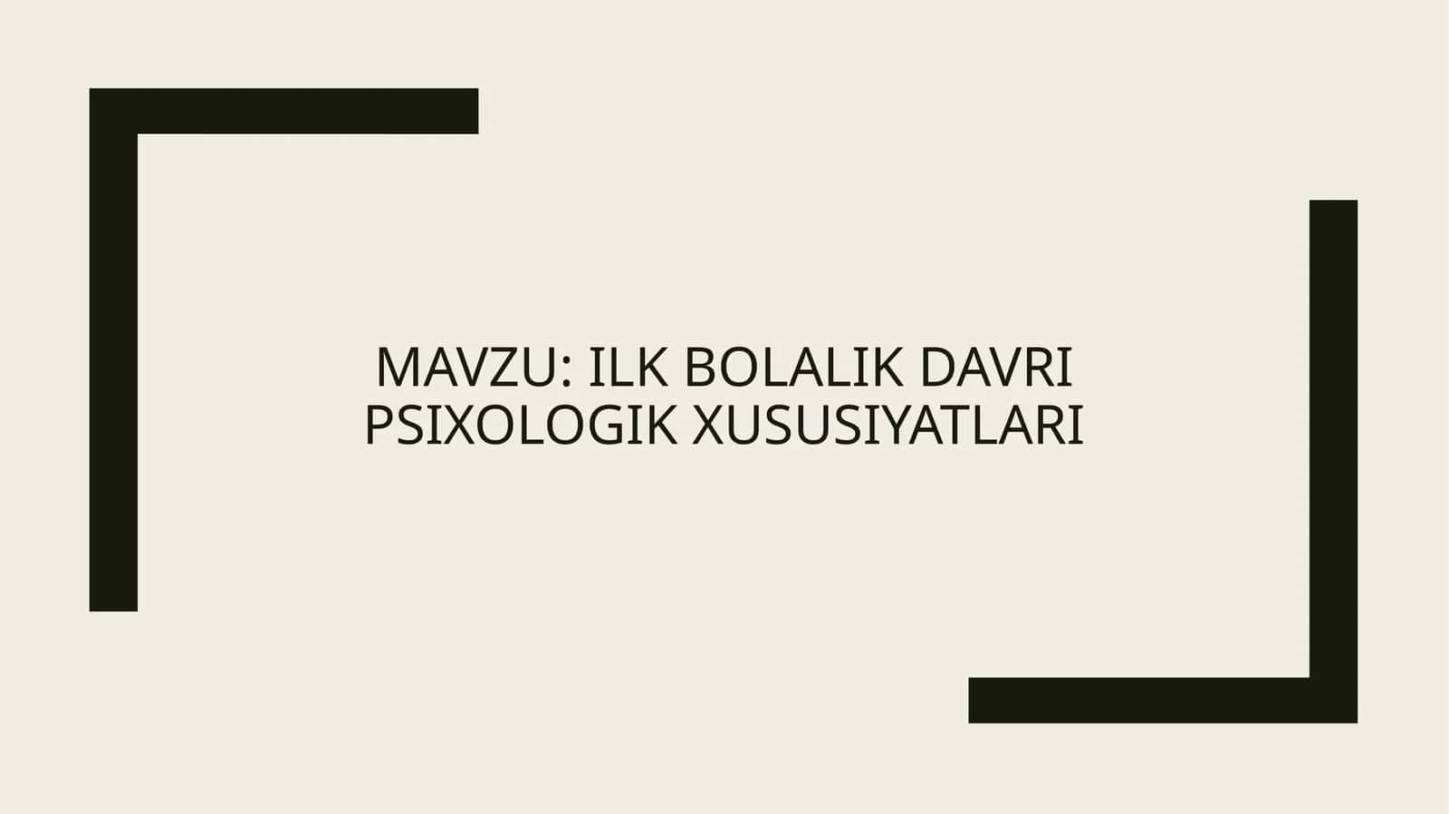 Ilk bolalik davri psixologik xususiyatlari