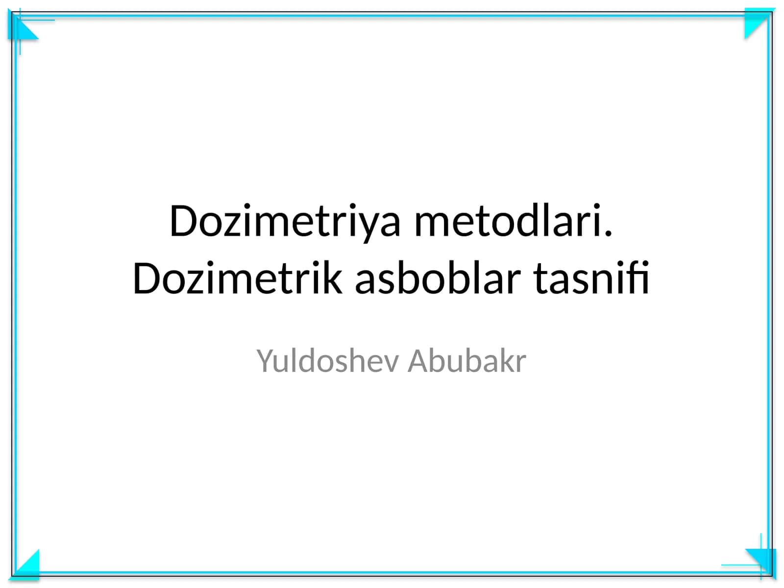 Dozimetriya metodlari. Dozimetrik asboblar tasnifi