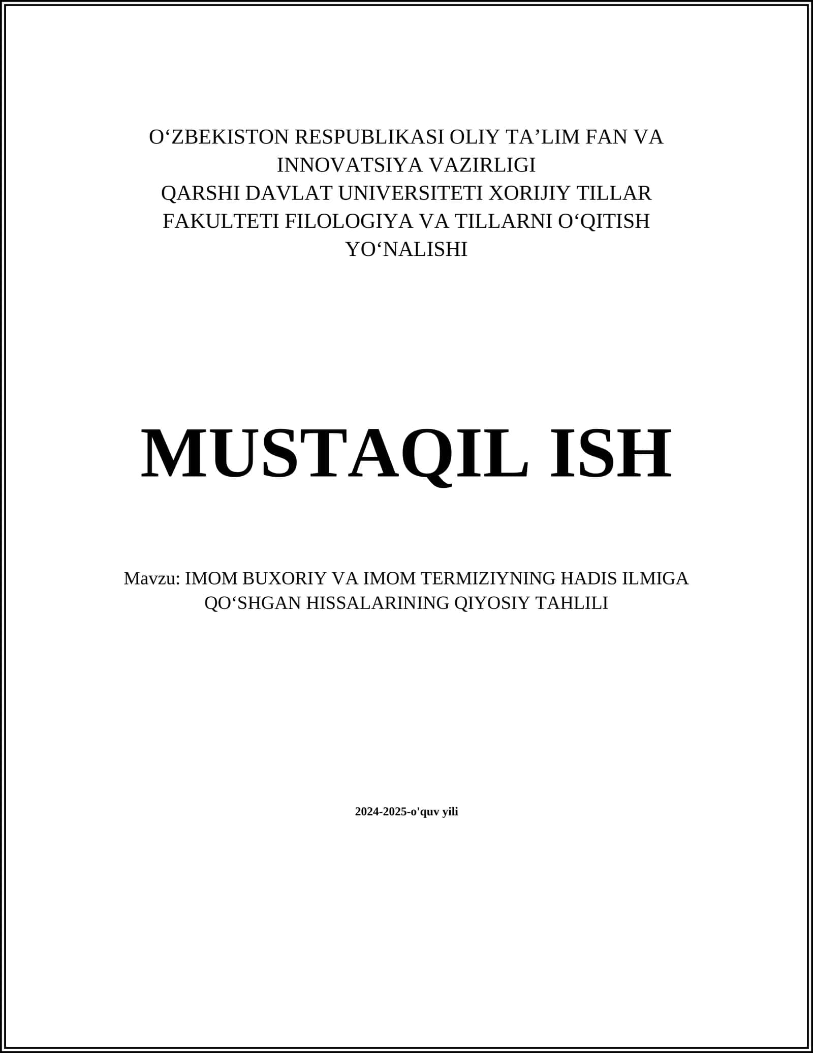 MUSTAQIL ISH Mavzu: IMOM BUXORIY VA IMOM TERMIZIYNING HADIS ILMIGA QOʻSHGAN HISSALARINING QIYOSIY TAHLILI