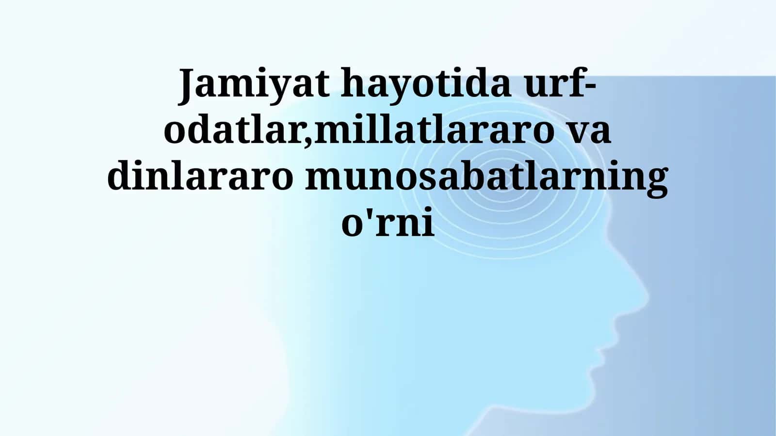 Jamiyat hayotida urf-odatlar,millatlararo va dinlararo munosabatlarning o'rni
