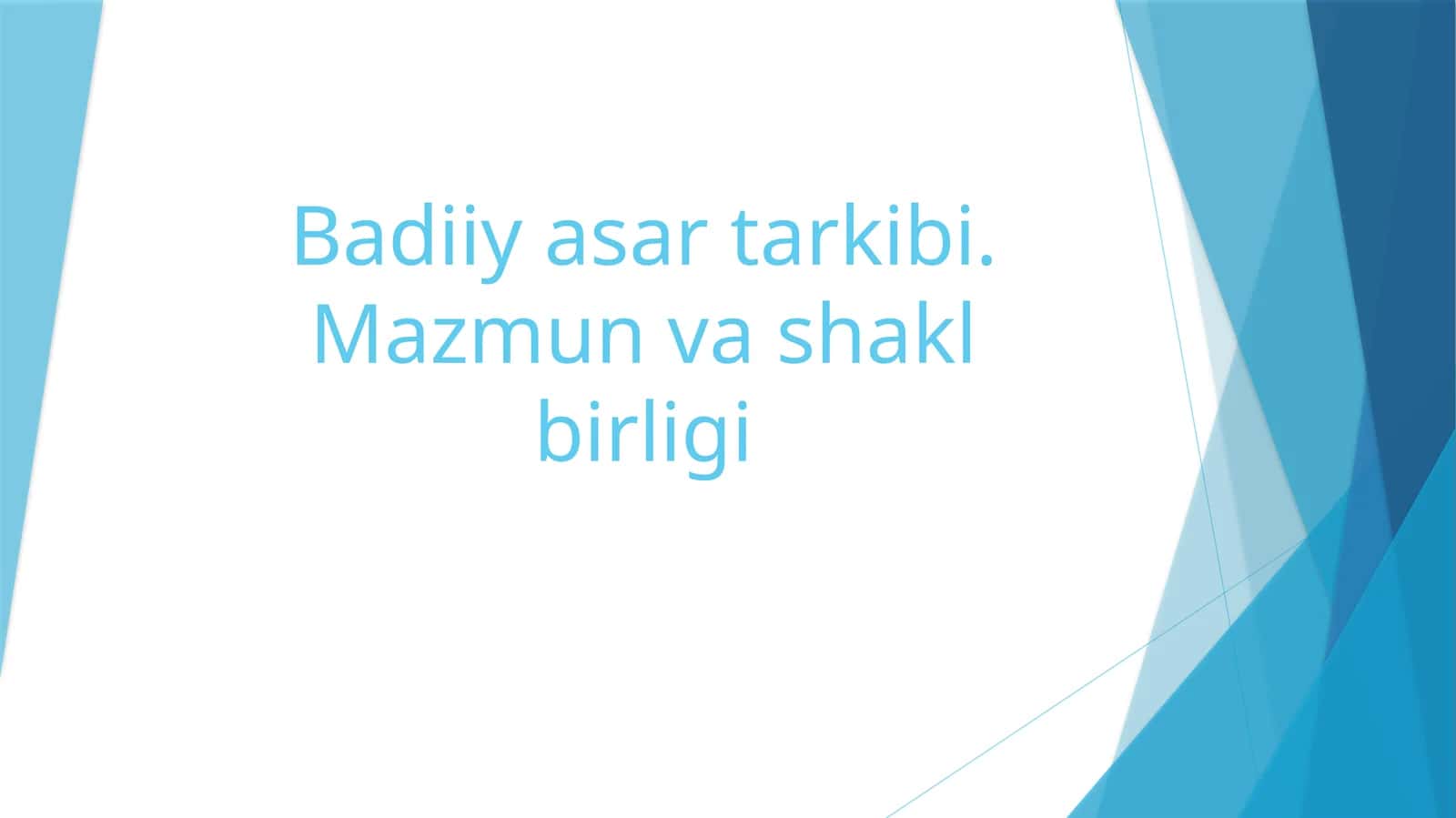 Badiiy asar tarkibi. Mazmun va shakl birligi