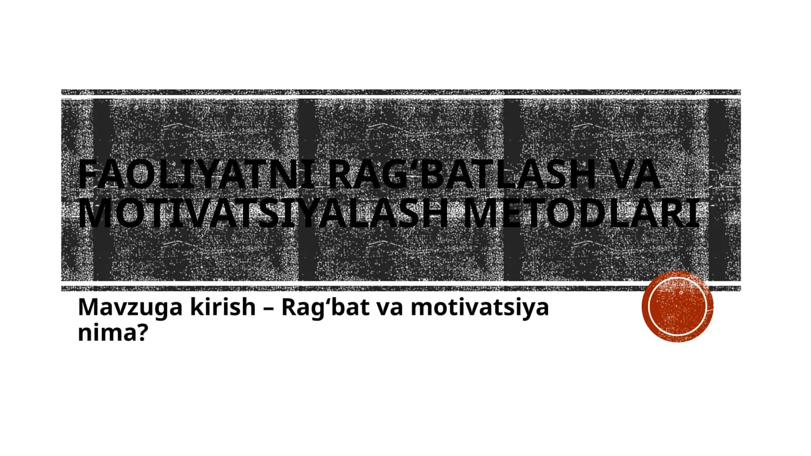 FAOLIYATNI RAG‘BATLASH VA MOTIVATSIYALASH METODLARI