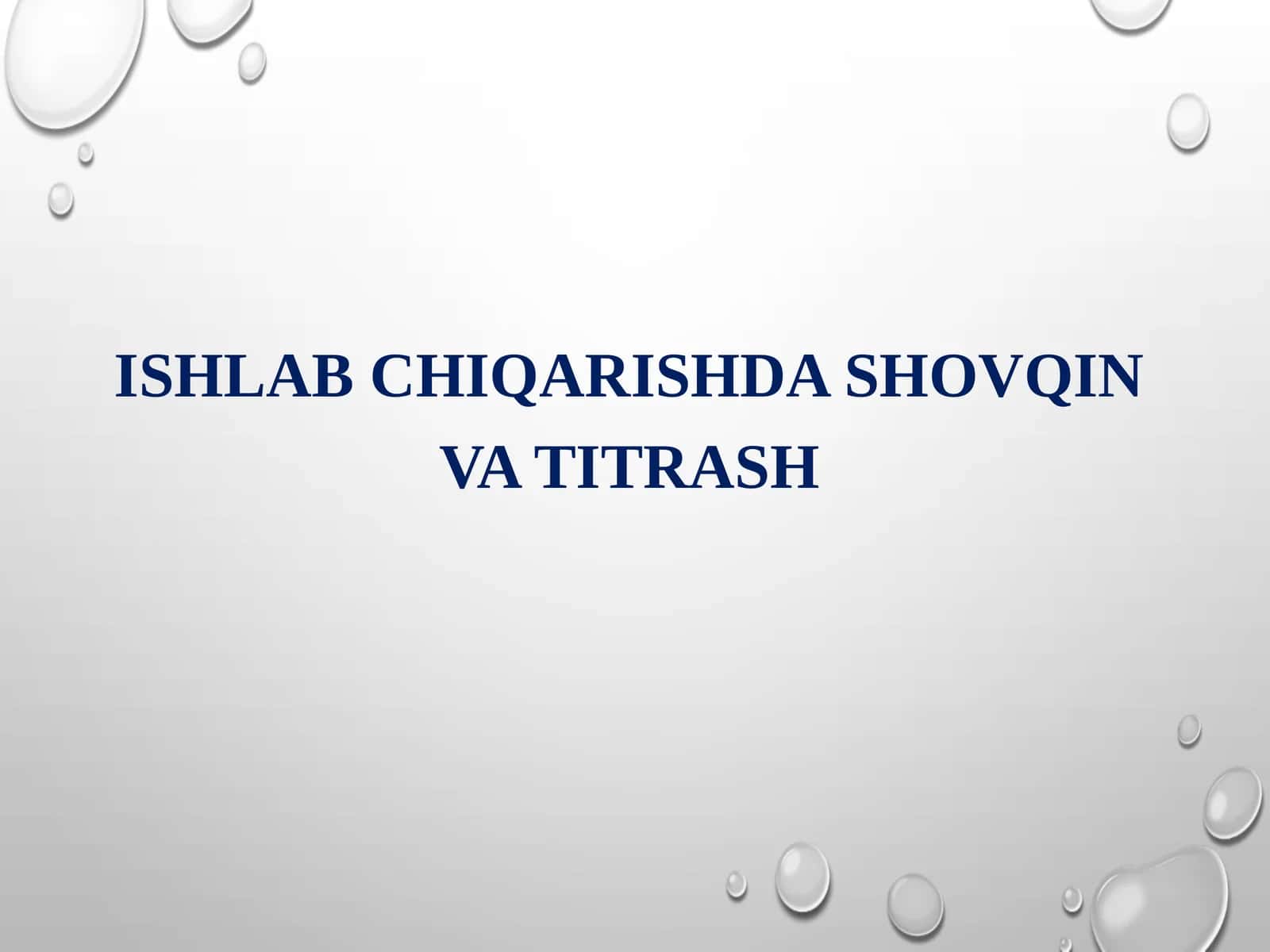 ISHLAB CHIQARISHDA SHOVQIN VA TITRASH