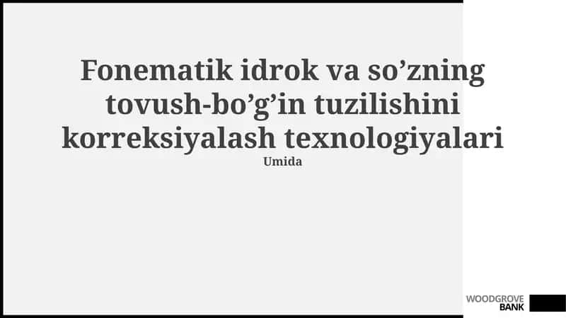 Fonematik idrok va so’zning tovush-bo’g’in tuzilishini korreksiyalash texnologiyalari