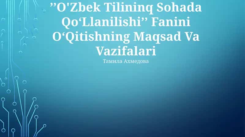 ʼʼO'Zbek Tilininq Sohada QoʻLlanilishiʼʼ Fanini OʻQitishning Maqsad Va Vazifalari