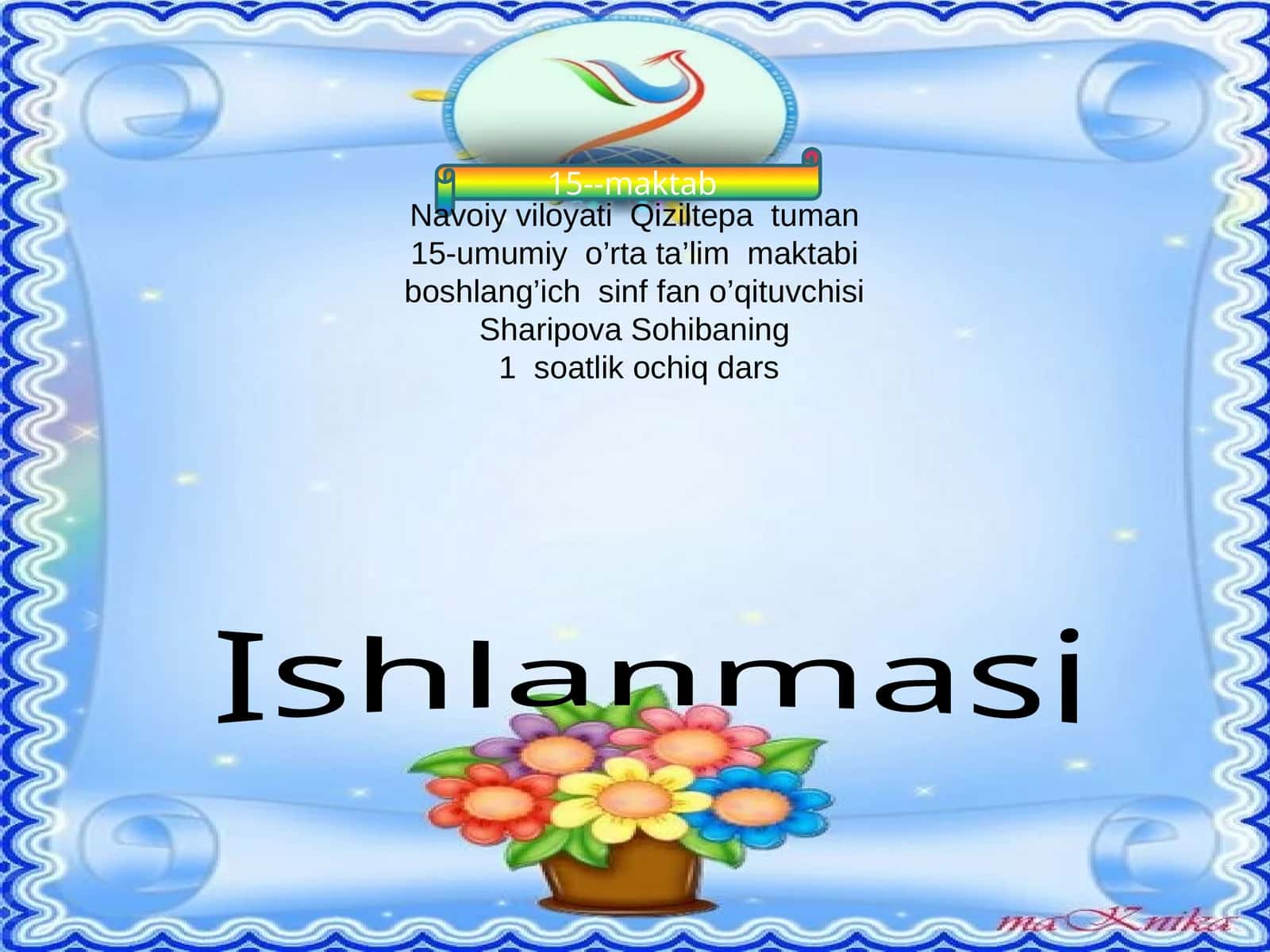15-umumiy o’rta ta’lim maktabi boshlang’ich sinf fan o’qituvchisiSharipova Sohibaning 1 soatlik ochiq dars Ishlanmasi