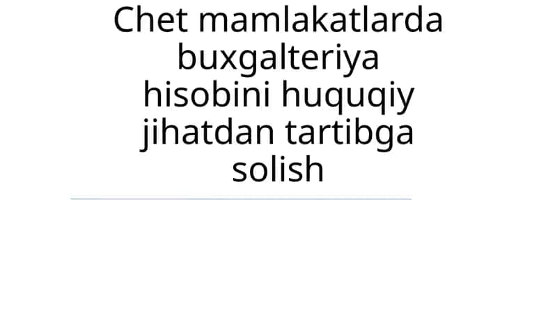 Chet el mamlakatlarda buxgalteriya hisobini huquqiy jihatdan tartibga solish