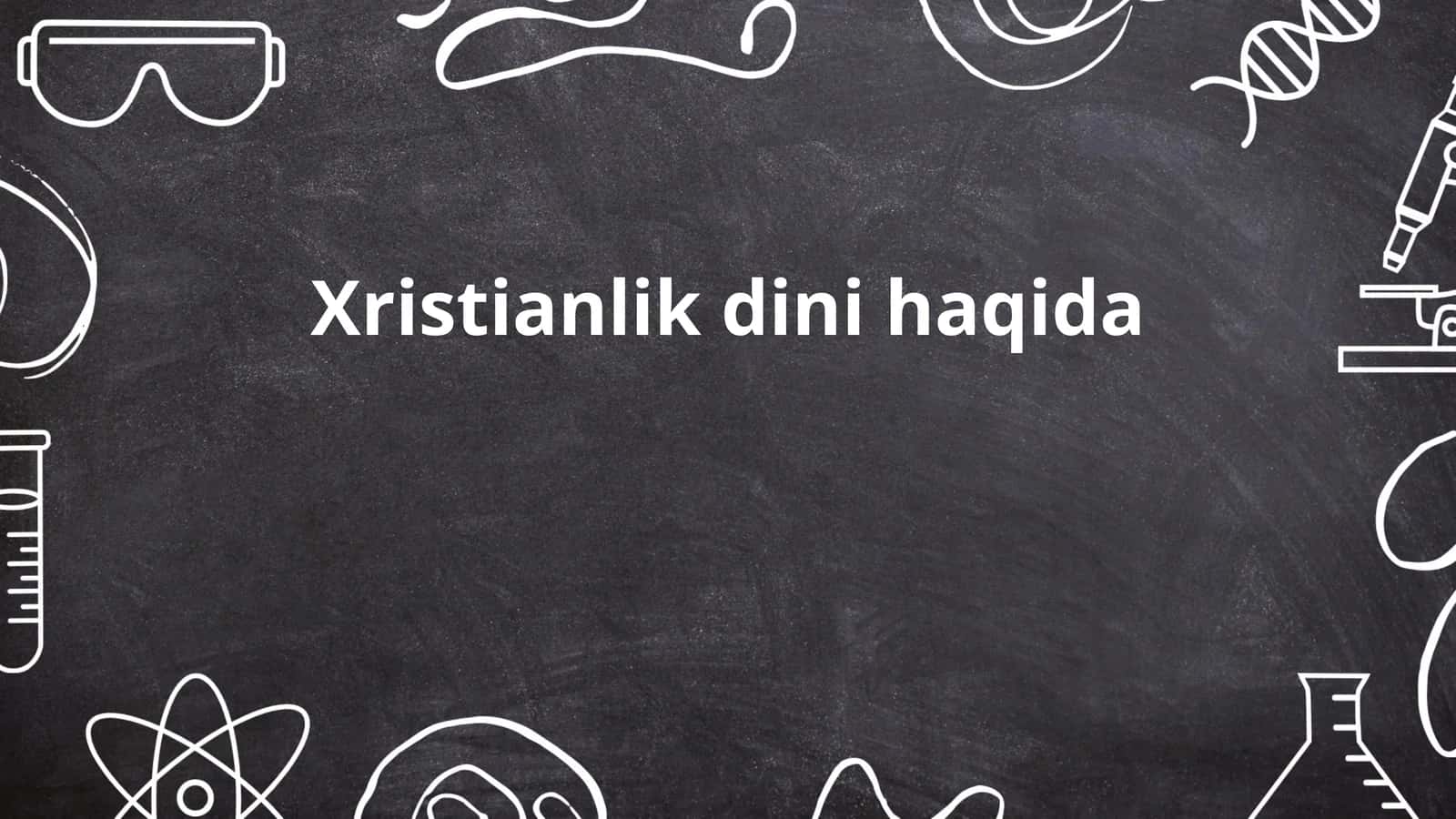 Xristianlik dini haqida