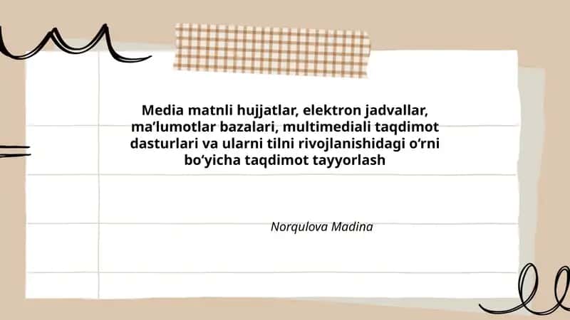 Media matnli hujjatlar, elektron jadvallar, ma’lumotlar bazalari, multimediali taqdimot dasturlari va ularni tilni rivojlanishidagi o‘rni bo‘yicha taqdimot tayyorlash