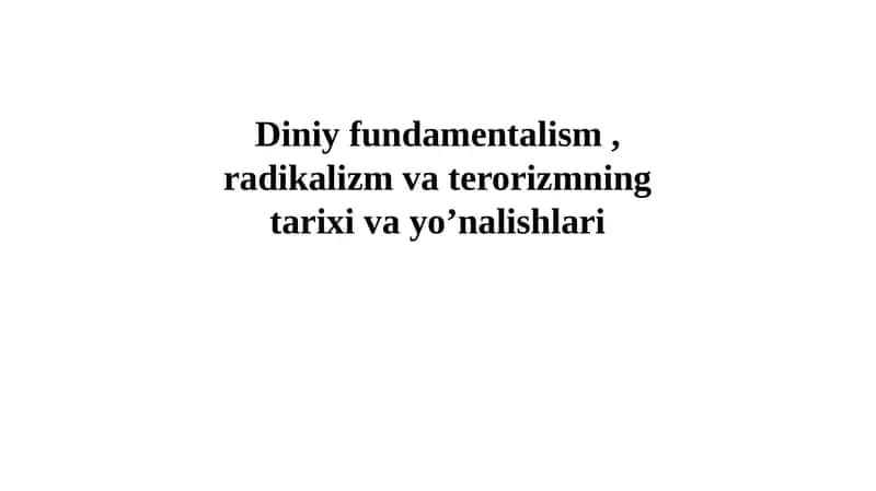 Diniy fundamentalizm radikalizm va terrorizmning tarixi va yoʻnalishlari