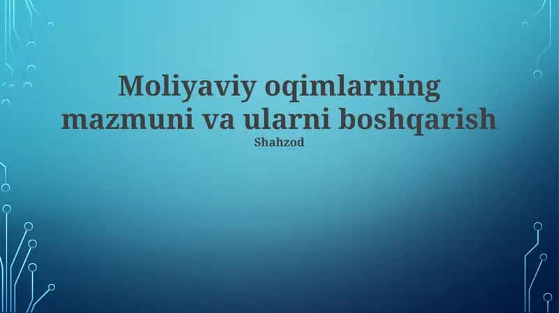Moliyaviy oqimlarning mazmuni va ularni boshqarish