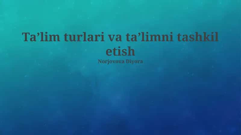 Taʼlim turlari va taʼlimni tashkil etish