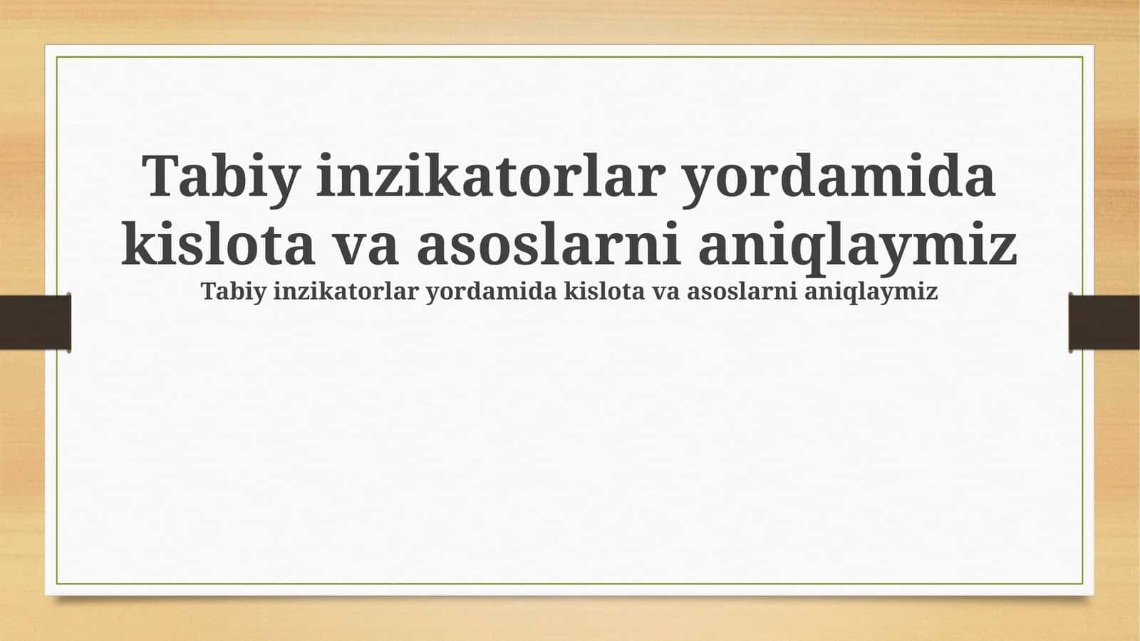 Tabiy inzikatorlar yordamida kislota va asoslarni aniqlaymiz