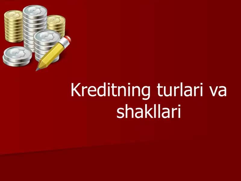 Kreditning turlari va shakllari