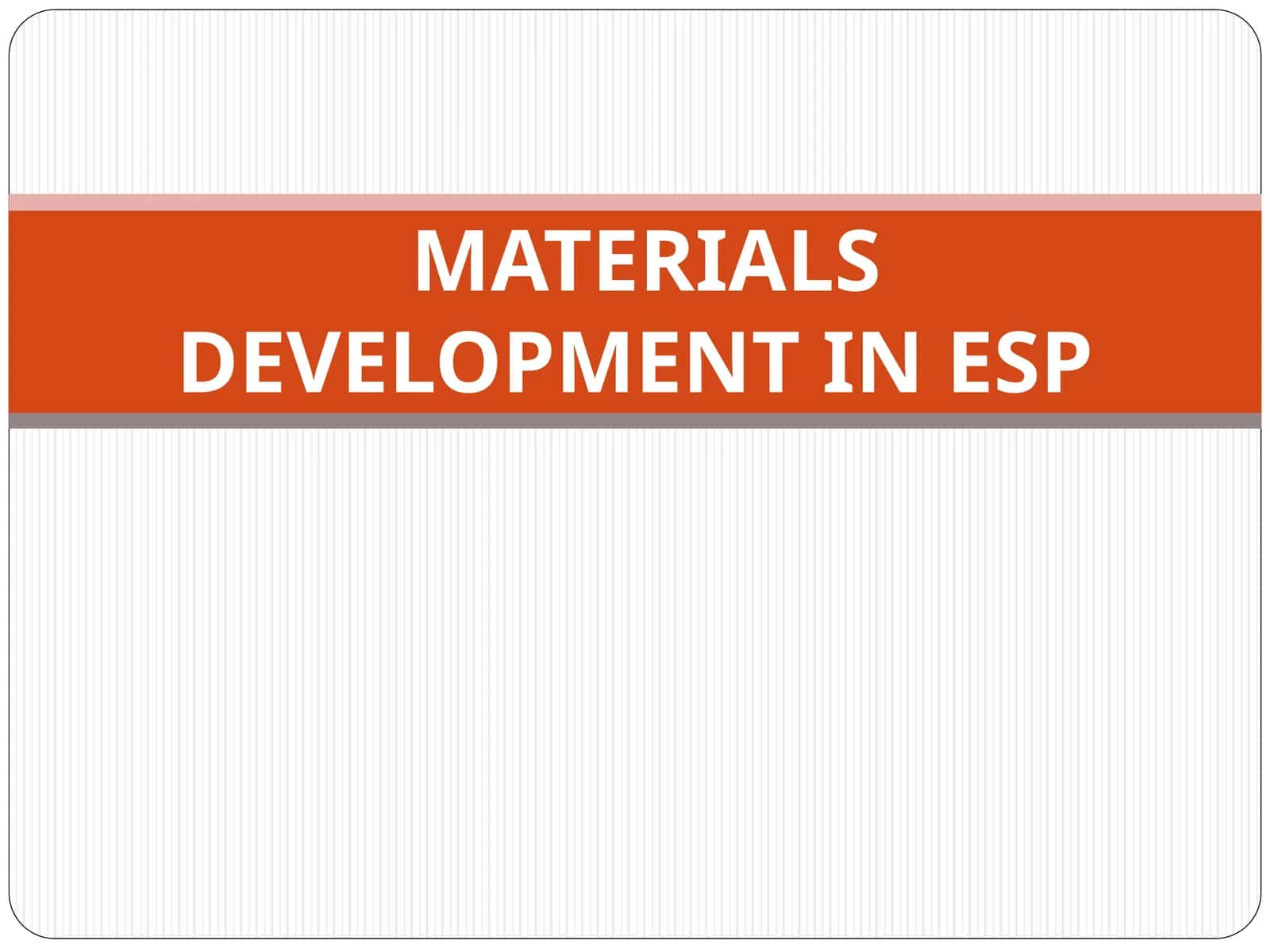 MATERIALS DEVELOPMENT IN ESP