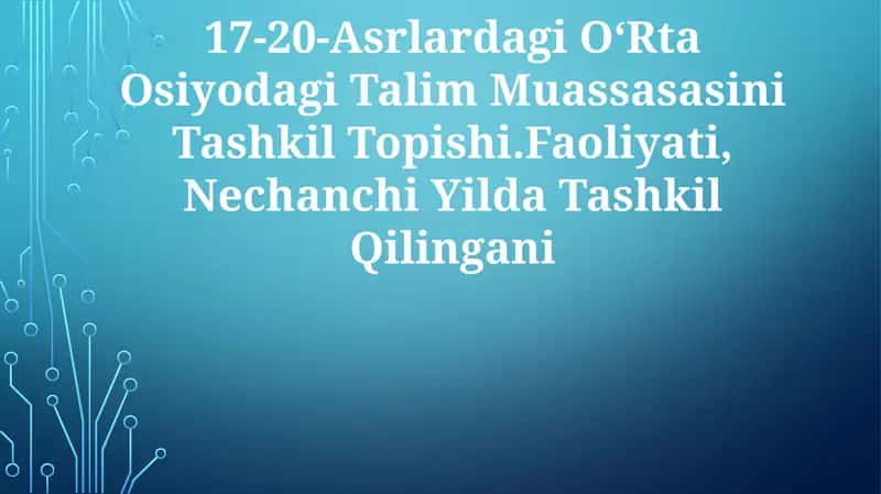 OʻRta Osiyodagi Talim Muassasasini Tashkil Topishi
