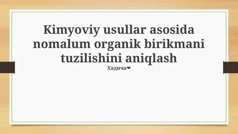 Kimyoviy usullar asosida nomalum organik birikmani tuzilishini aniqlash