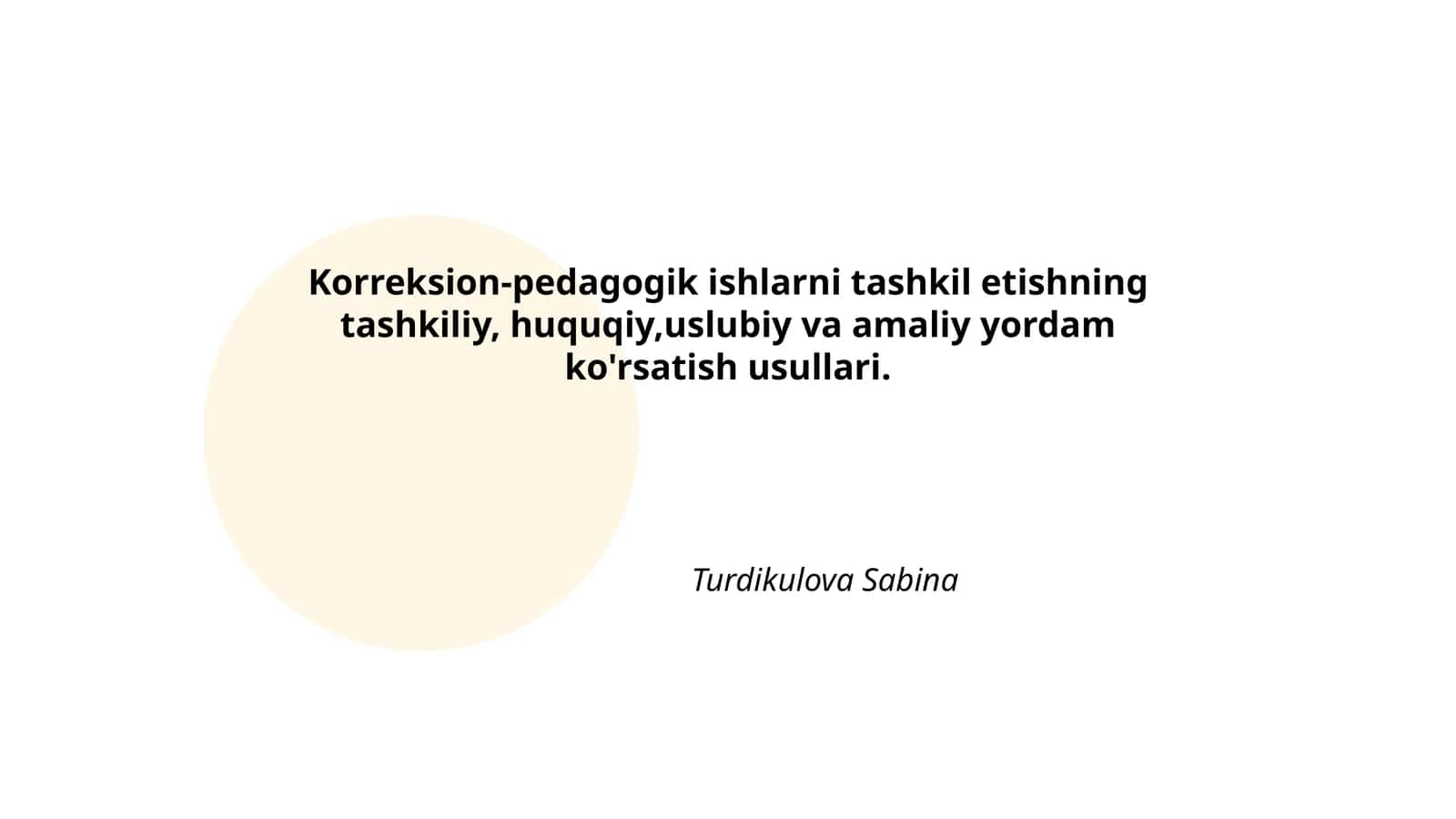 Korreksion-pedagogik ishlarni tashkil etishning tashkiliy, huquqiy,uslubiy va amaliy yordam ko'rsatish usullari