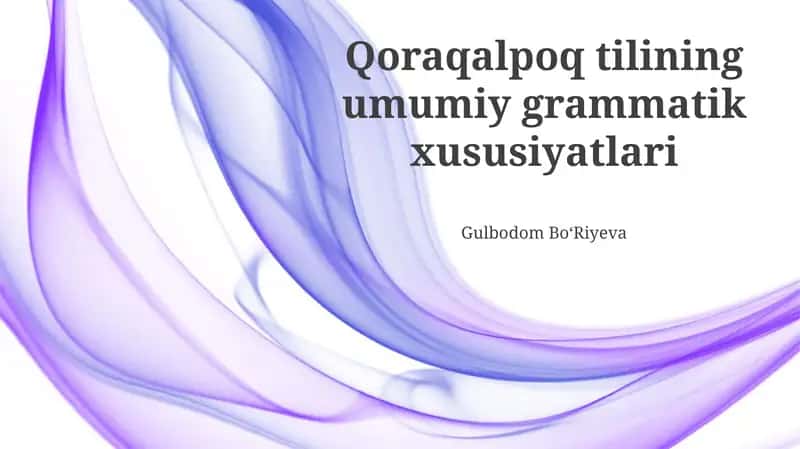 Qoraqalpoq tilining umumiy grammatik xususiyatlari