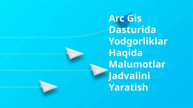 Arc Gis Dasturida Yodgorliklar Haqida Malumotlar Jadvalini Yaratish