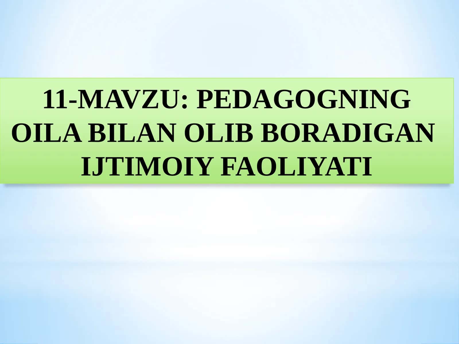 PEDAGOGNING OILA BILAN OLIB BORADIGAN IJTIMOIY FAOLIYATI