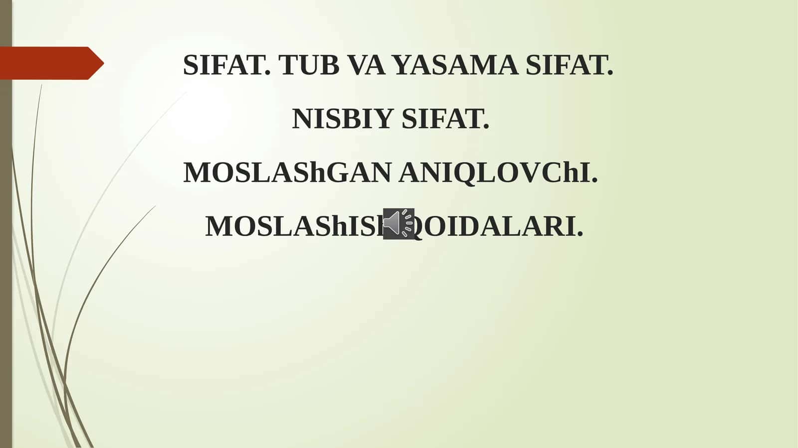 SIFAT. TUB VA YASAMA SIFAT.NISBIY SIFAT.MOSLAShGAN ANIQLOVChI.MOSLAShISh QOIDALARI