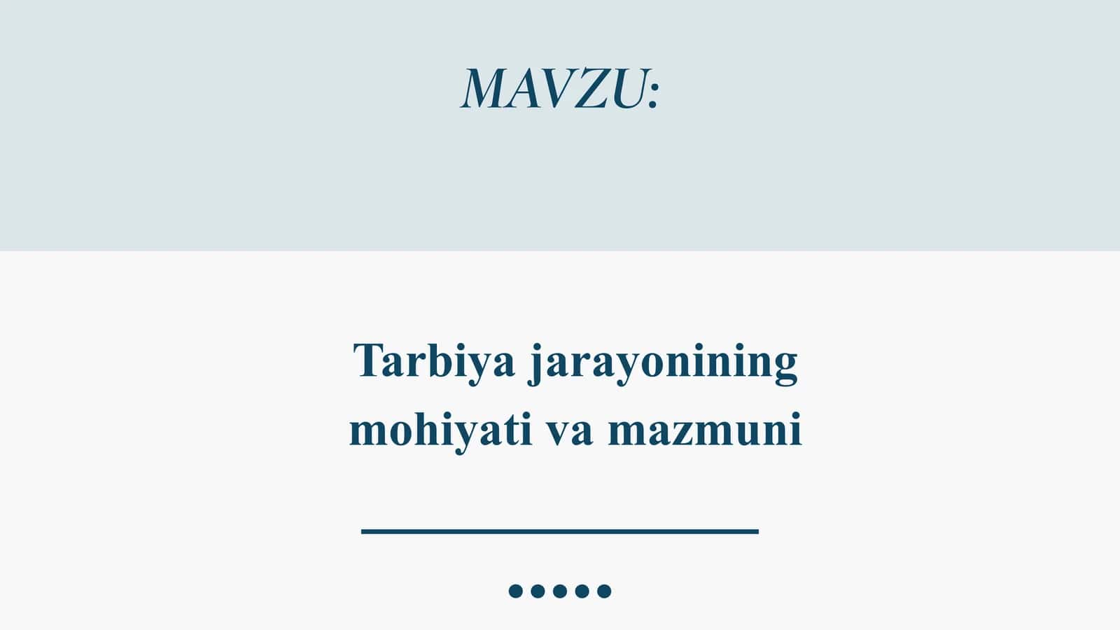 Tarbiya jarayonining mohiyati va mazmuni