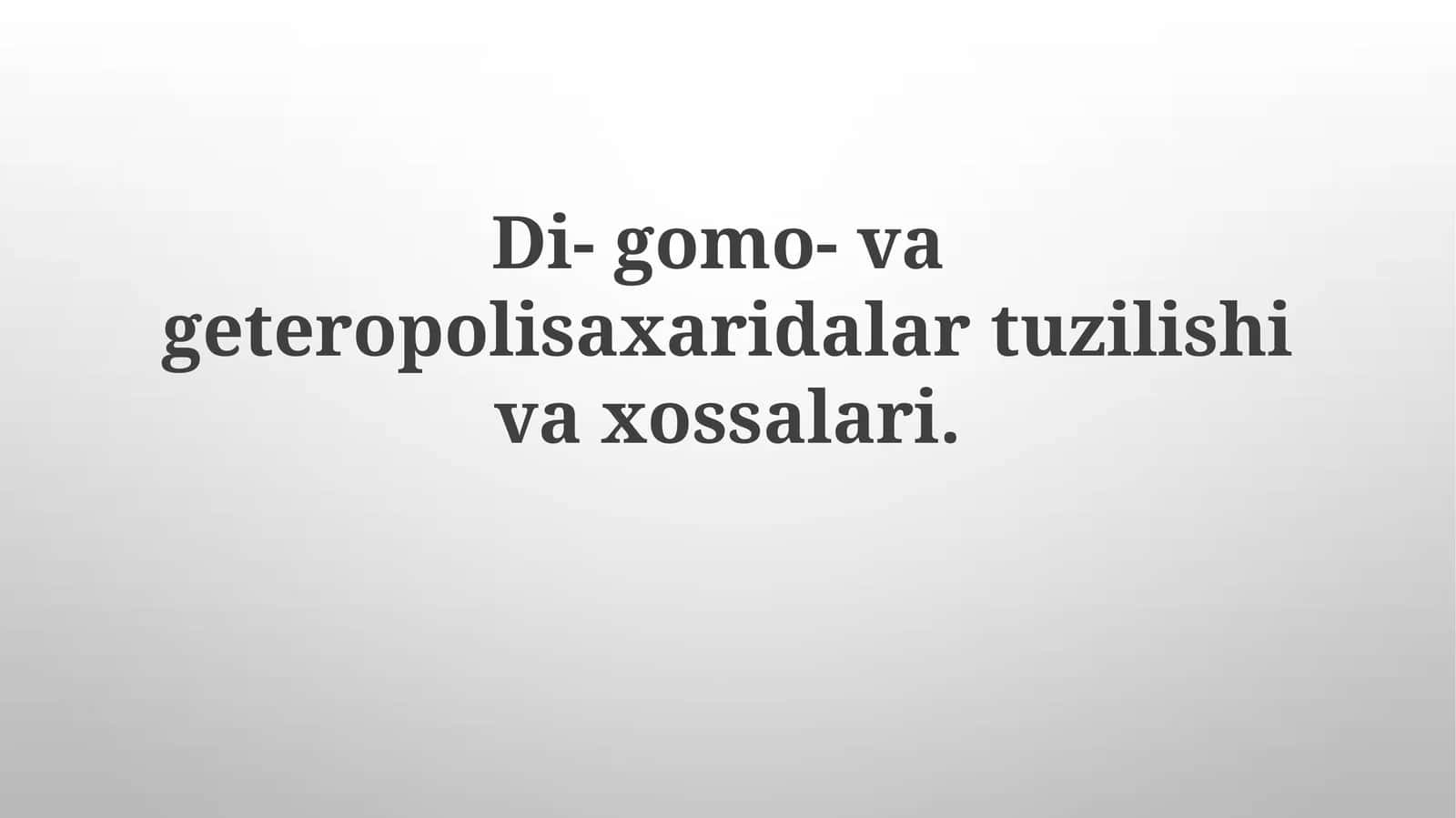 Di-gomo-vageteropolisaxaridalartuzilishivaxossalari