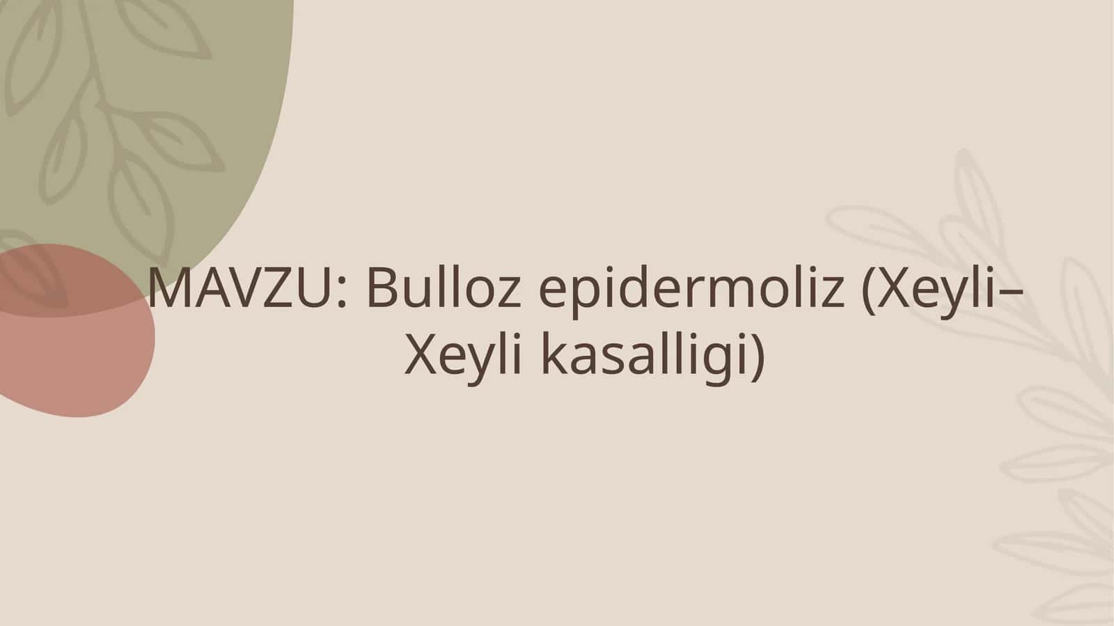 Bullozepidermoliz(Xeyli–Xeylikasalligi)