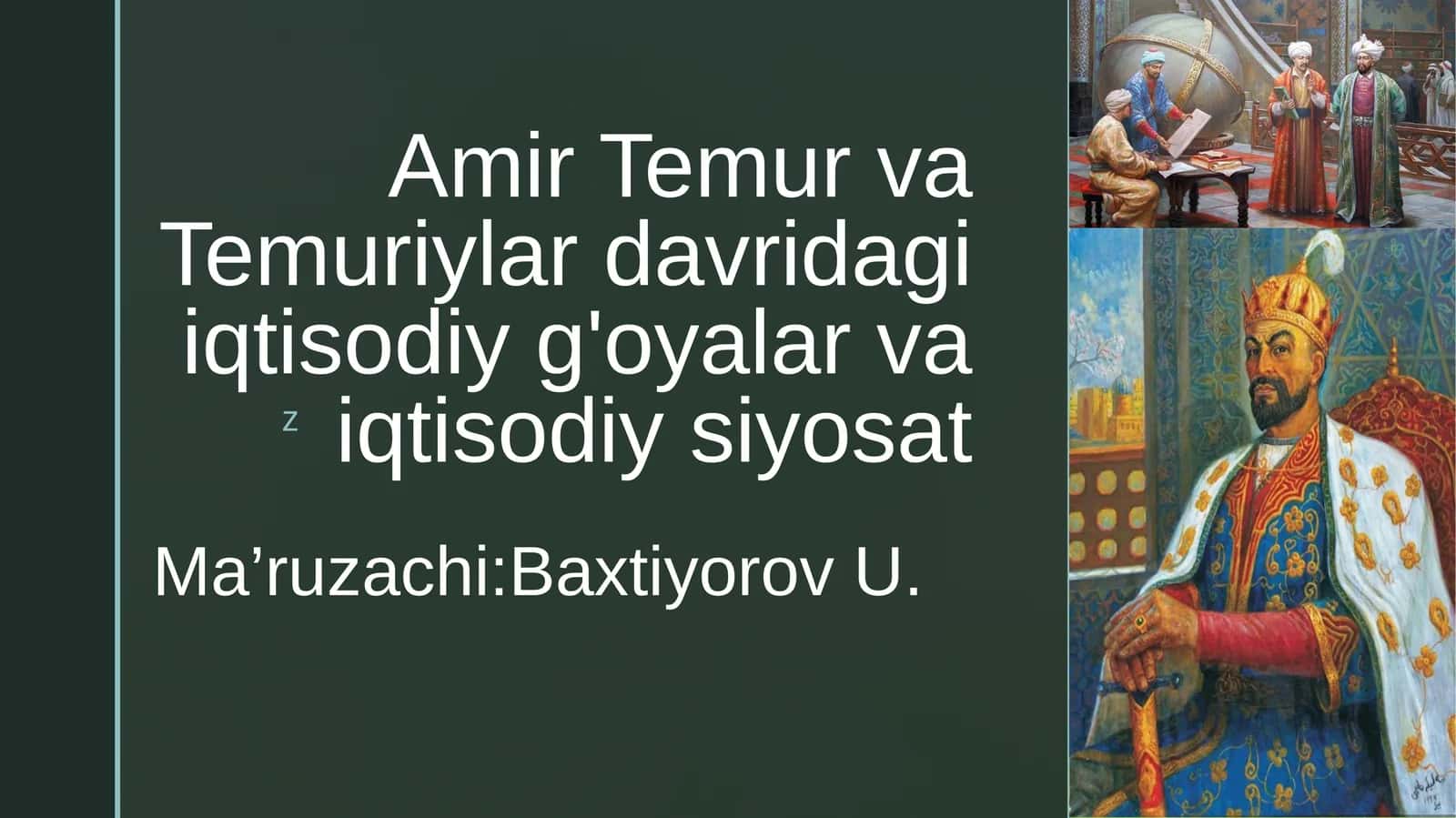 Amir Temur va Temuriylar davridagi iqtisodiy g'oyalar va iqtisodiy siyosat