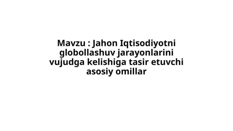 Jahon Iqtisodiyotni Globallashtirish Jarayonlari