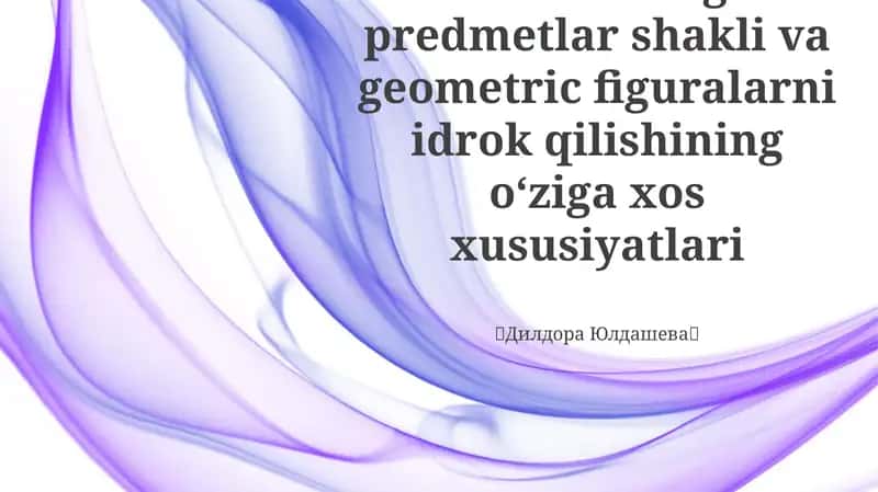 Bolalarning predmetlar shakli va geometric figuralarni idrok qilishining oʻziga xos xususiyatlari