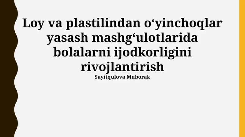 Loy va plastilindan oʻyinchoqlar yasash mashgʻulotlarida bolalarni ijodkorligini rivojlantirish
